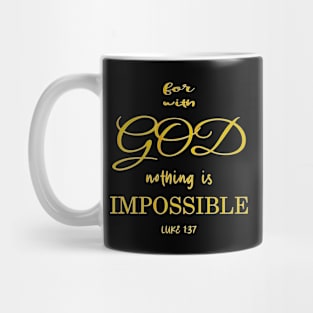 for with God nothing is impossible luke 1:37 Mug